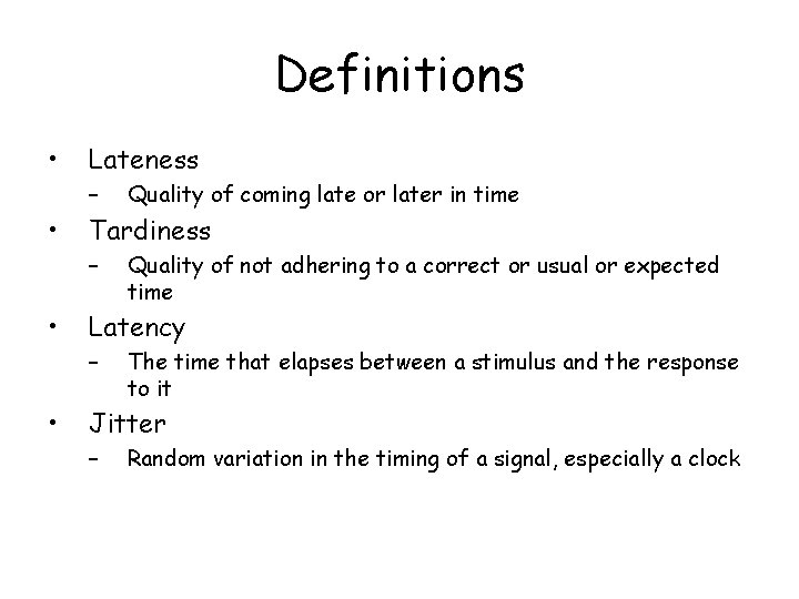 Definitions • Lateness – • Tardiness – • Quality of not adhering to a Definitions • Lateness – • Tardiness – • Quality of not adhering to a
