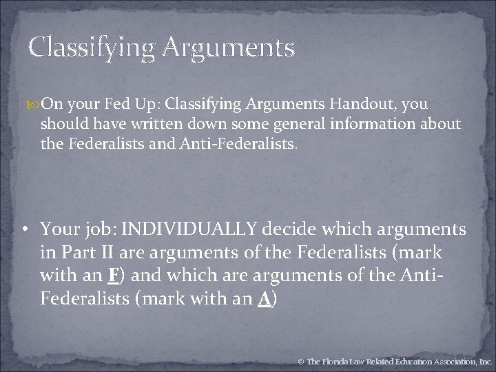 Classifying Arguments On your Fed Up: Classifying Arguments Handout, you should have written down Classifying Arguments On your Fed Up: Classifying Arguments Handout, you should have written down