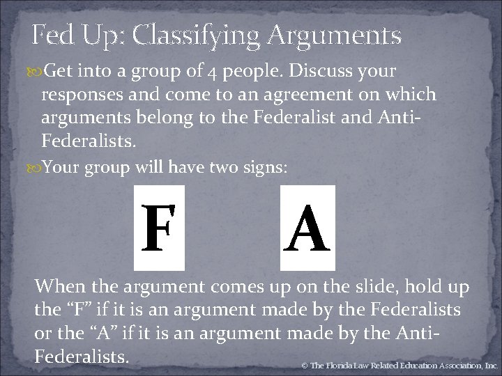 Fed Up: Classifying Arguments Get into a group of 4 people. Discuss your responses Fed Up: Classifying Arguments Get into a group of 4 people. Discuss your responses