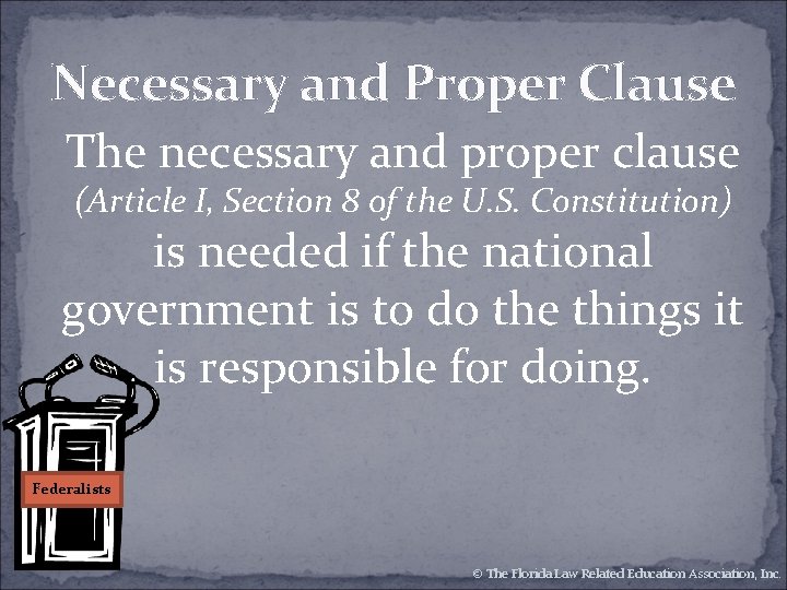 Necessary and Proper Clause The necessary and proper clause (Article I, Section 8 of Necessary and Proper Clause The necessary and proper clause (Article I, Section 8 of