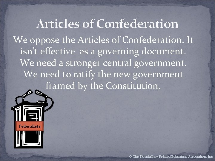 Articles of Confederation We oppose the Articles of Confederation. It isn’t effective as a Articles of Confederation We oppose the Articles of Confederation. It isn’t effective as a