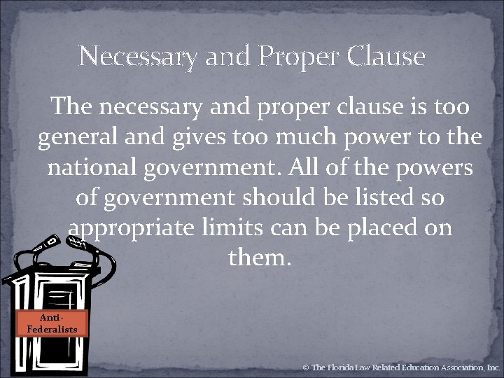 Necessary and Proper Clause The necessary and proper clause is too general and gives Necessary and Proper Clause The necessary and proper clause is too general and gives
