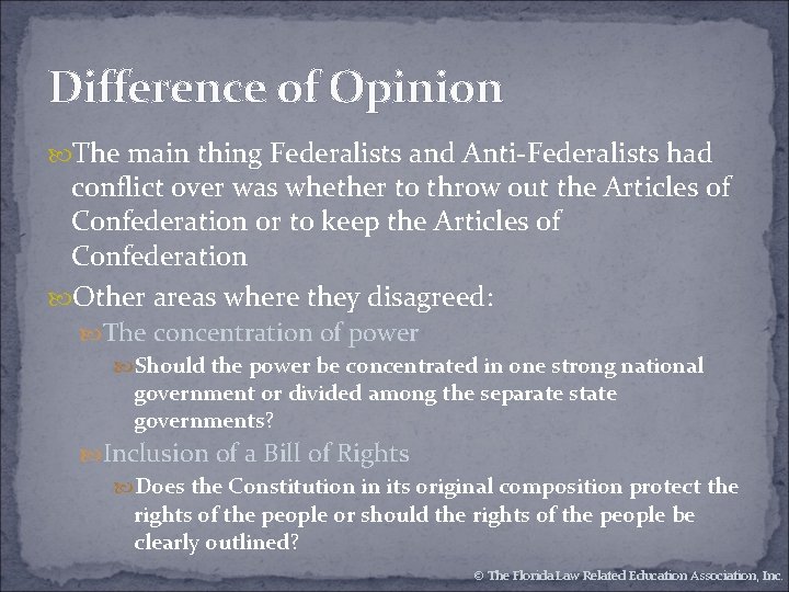 Difference of Opinion The main thing Federalists and Anti-Federalists had conflict over was whether Difference of Opinion The main thing Federalists and Anti-Federalists had conflict over was whether