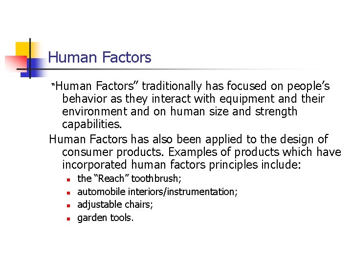 Human Factors “Human Factors” traditionally has focused on people’s behavior as they interact with