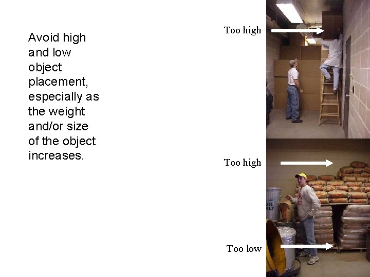 Avoid high and low object placement, especially as the weight and/or size of the