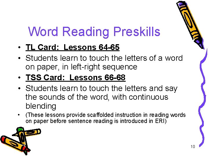 Word Reading Preskills • TL Card: Lessons 64 -65 • Students learn to touch