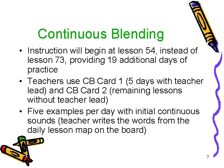 Continuous Blending • Instruction will begin at lesson 54, instead of lesson 73, providing