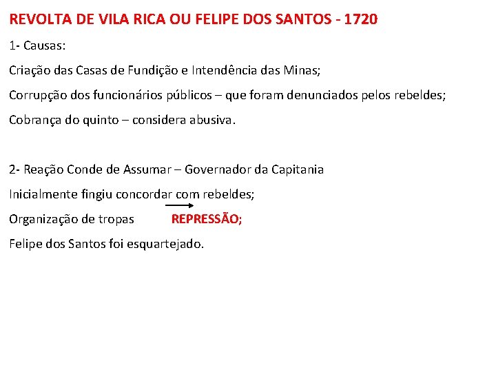 REVOLTA DE VILA RICA OU FELIPE DOS SANTOS - 1720 1 Causas: Criação das