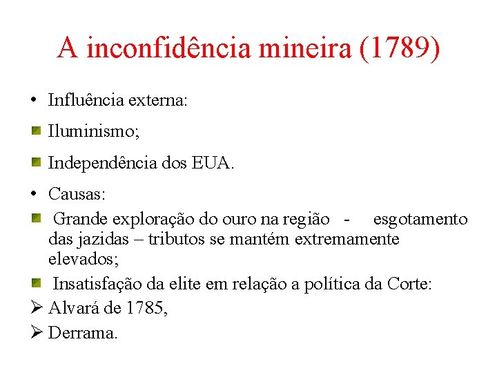 A inconfidência mineira (1789) • Influência externa: Iluminismo; Independência dos EUA. • Causas: Grande