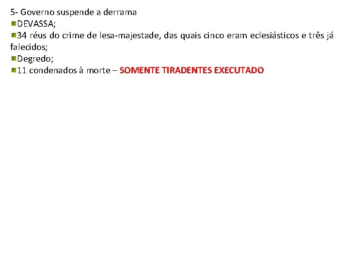 5 Governo suspende a derrama DEVASSA; 34 réus do crime de lesa majestade, das