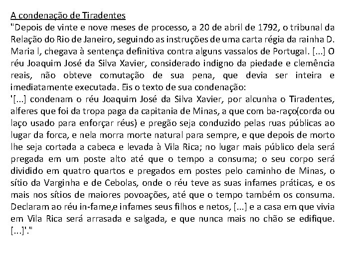 A condenação de Tiradentes "Depois de vinte e nove meses de processo, a 20