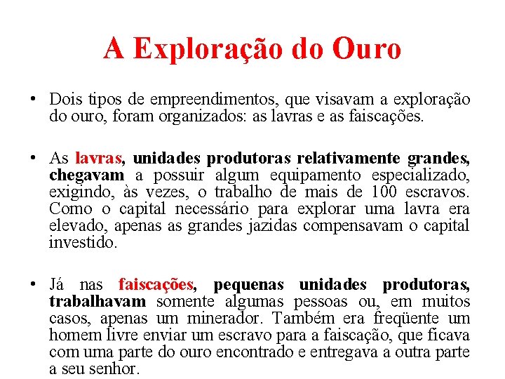 A Exploração do Ouro • Dois tipos de empreendimentos, que visavam a exploração do