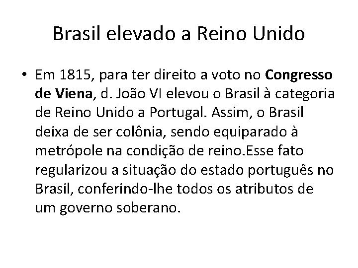 Brasil elevado a Reino Unido • Em 1815, para ter direito a voto no