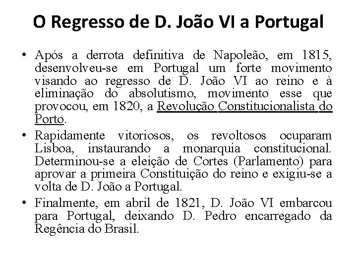 O Regresso de D. João VI a Portugal • Após a derrota definitiva de
