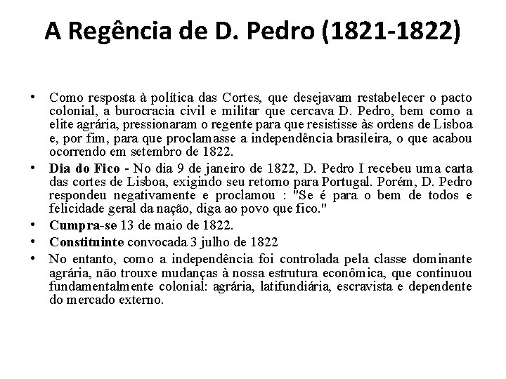 A Regência de D. Pedro (1821 -1822) • Como resposta à política das Cortes,