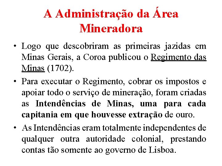 A Administração da Área Mineradora • Logo que descobriram as primeiras jazidas em Minas