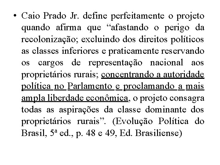  • Caio Prado Jr. define perfeitamente o projeto quando afirma que “afastando o