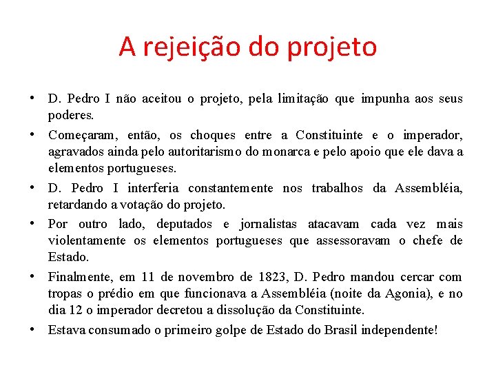 A rejeição do projeto • D. Pedro I não aceitou o projeto, pela limitação