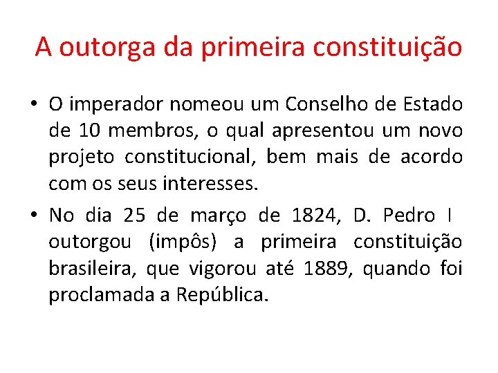 A outorga da primeira constituição • O imperador nomeou um Conselho de Estado de