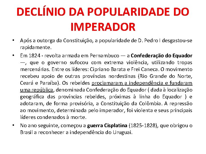 DECLÍNIO DA POPULARIDADE DO IMPERADOR • Após a outorga da Constituição, a popularidade de