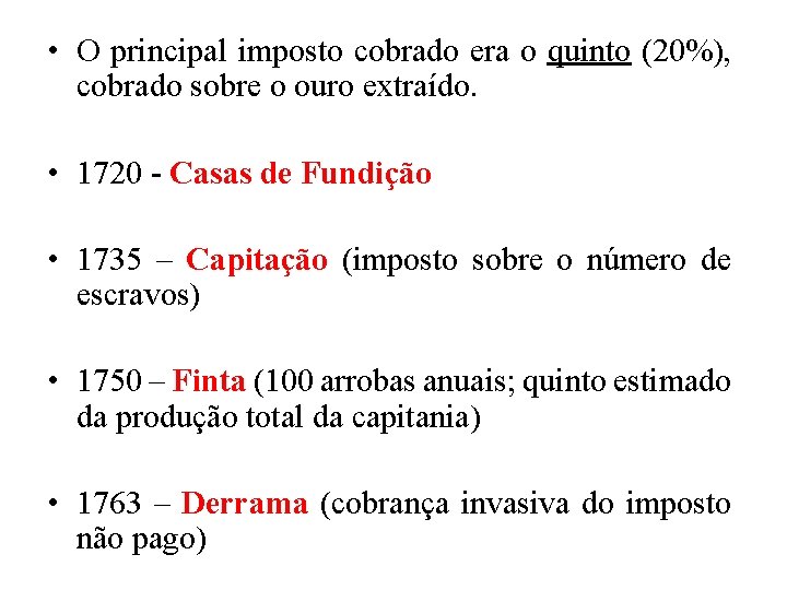  • O principal imposto cobrado era o quinto (20%), cobrado sobre o ouro