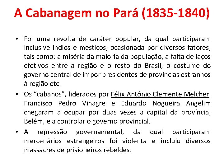 A Cabanagem no Pará (1835 -1840) • Foi uma revolta de caráter popular, da