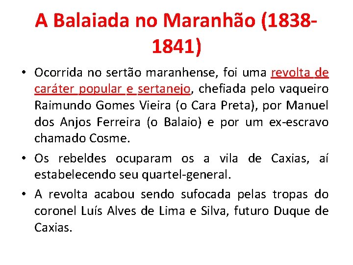A Balaiada no Maranhão (18381841) • Ocorrida no sertão maranhense, foi uma revolta de