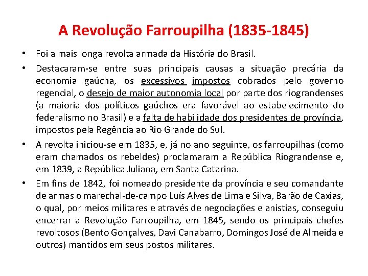 A Revolução Farroupilha (1835 -1845) • Foi a mais longa revolta armada da História