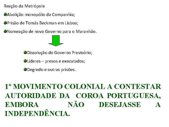 Reação da Metrópole Abolição monopólio da Companhia; Prisão de Tomás Beckman em Lisboa; Nomeação
