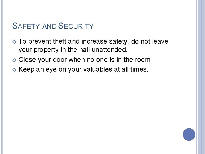 SAFETY AND SECURITY To prevent theft and increase safety, do not leave your property