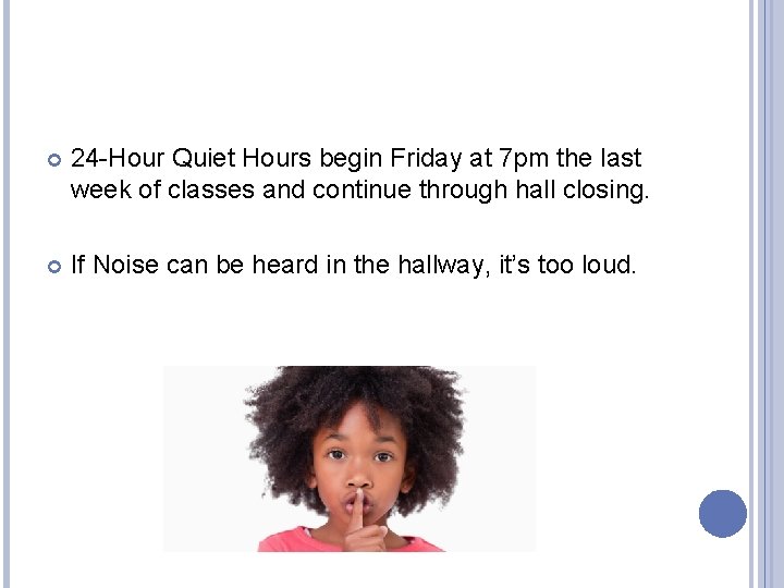  24 -Hour Quiet Hours begin Friday at 7 pm the last week of