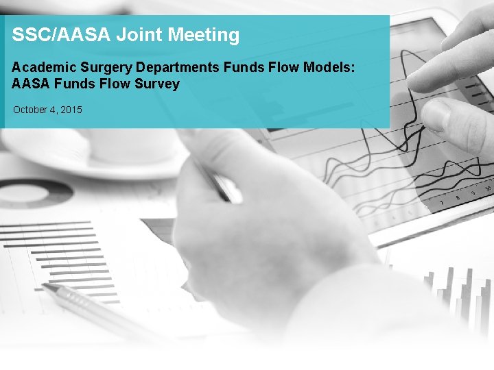 SSC/AASA Joint Meeting Academic Surgery Departments Funds Flow Models: AASA Funds Flow Survey October