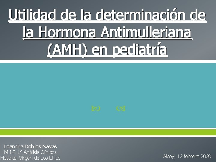 Utilidad de la determinación de la Hormona Antimulleriana (AMH) en pediatría Leandra Robles Navas