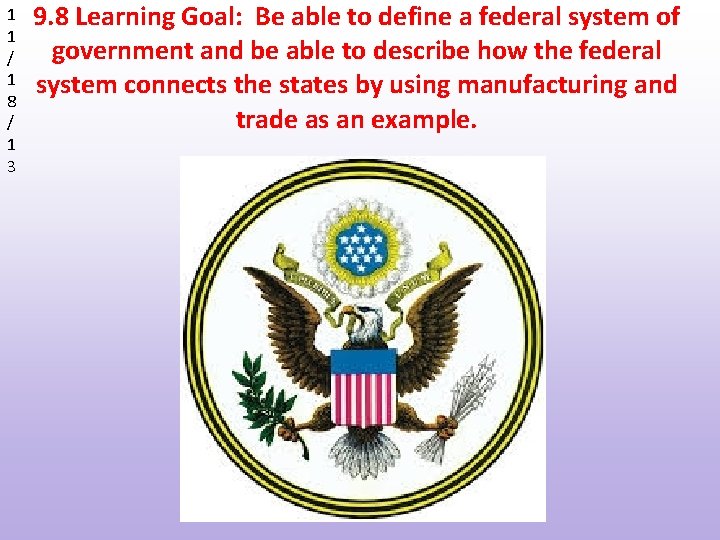 1 1 / 1 8 / 1 3 9. 8 Learning Goal: Be able