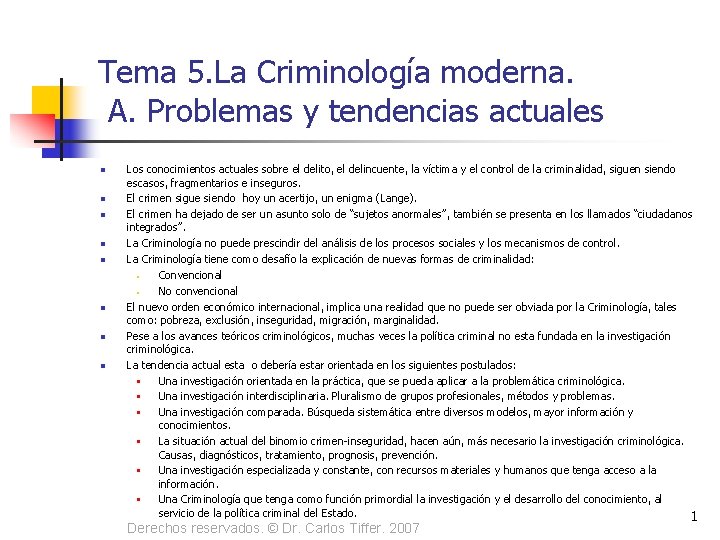 Tema 5. La Criminología moderna. A. Problemas y tendencias actuales n n n n