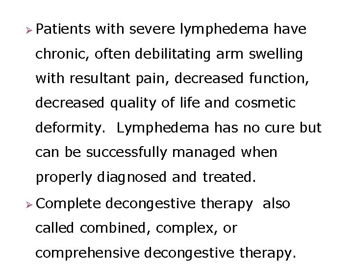 Ø Patients with severe lymphedema have chronic, often debilitating arm swelling with resultant pain,