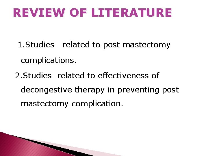 REVIEW OF LITERATURE 1. Studies related to post mastectomy complications. 2. Studies related to
