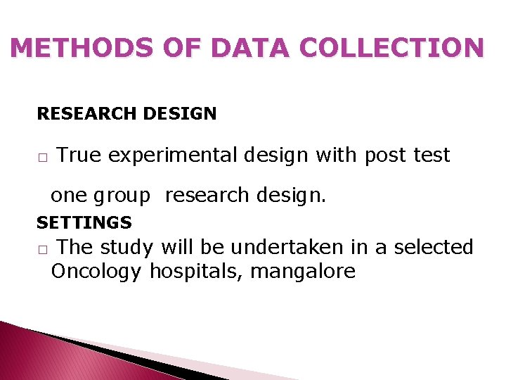 METHODS OF DATA COLLECTION RESEARCH DESIGN � True experimental design with post test one