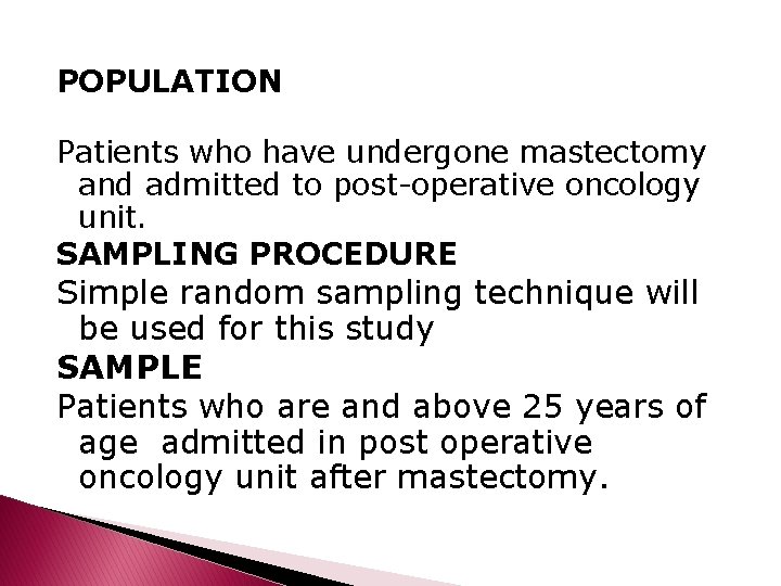 POPULATION Patients who have undergone mastectomy and admitted to post-operative oncology unit. SAMPLING PROCEDURE