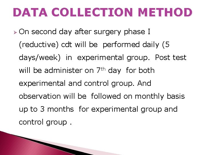 DATA COLLECTION METHOD Ø On second day after surgery phase I (reductive) cdt will