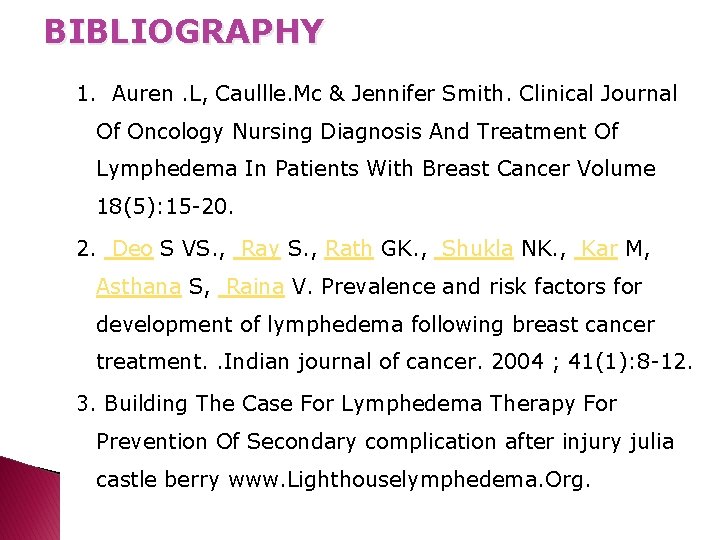 BIBLIOGRAPHY 1. Auren. L, Caullle. Mc & Jennifer Smith. Clinical Journal Of Oncology Nursing