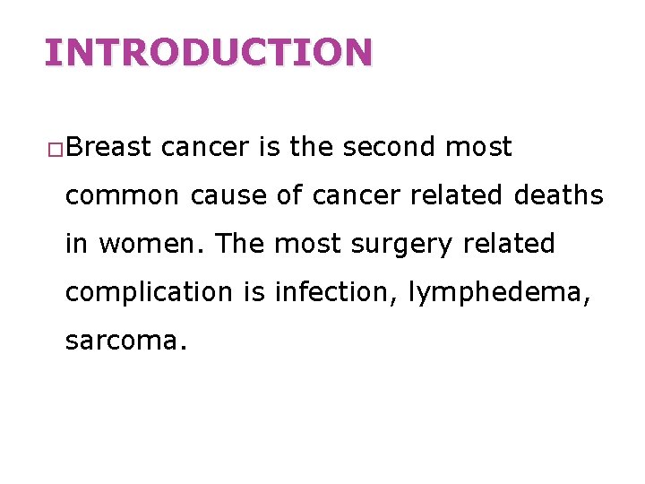 INTRODUCTION �Breast cancer is the second most common cause of cancer related deaths in