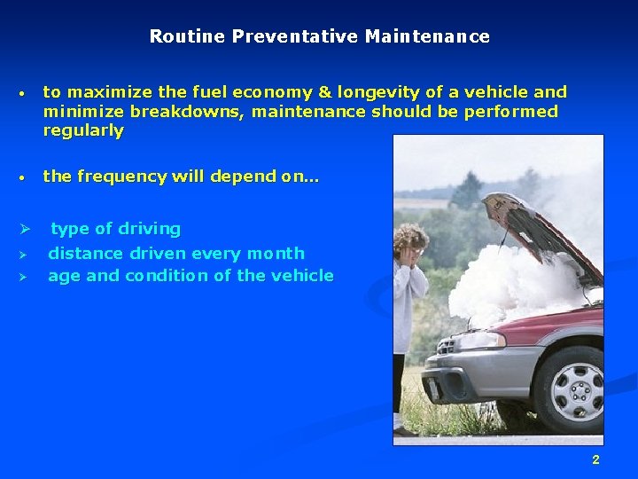 Routine Preventative Maintenance • to maximize the fuel economy & longevity of a vehicle