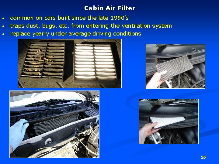Cabin Air Filter • • • common on cars built since the late 1990’s