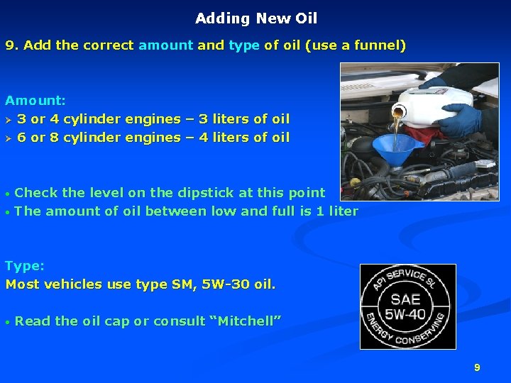 Adding New Oil 9. Add the correct amount and type of oil (use a