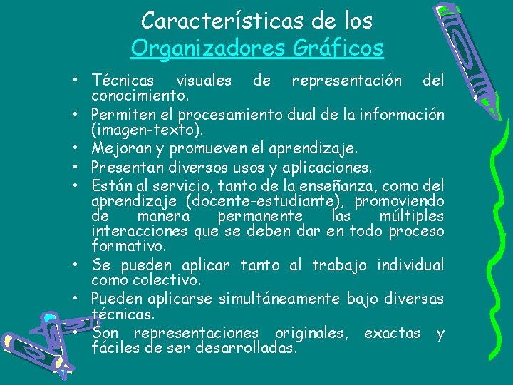 Características de los Organizadores Gráficos • Técnicas visuales de representación del conocimiento. • Permiten