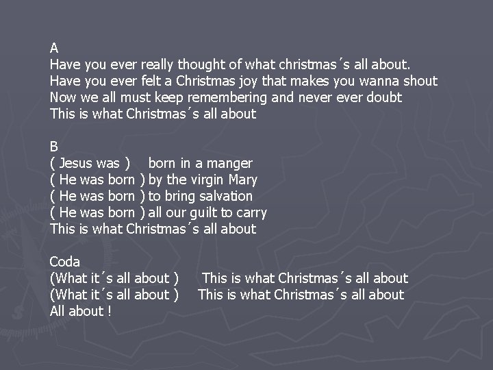 A Have you ever really thought of what christmas´s all about. Have you ever