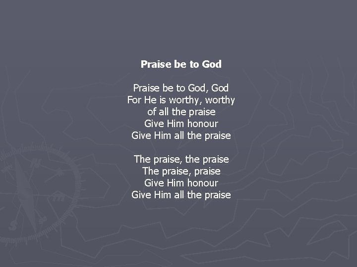 Praise be to God, God For He is worthy, worthy of all the praise