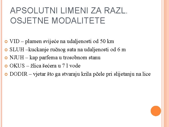 APSOLUTNI LIMENI ZA RAZL. OSJETNE MODALITETE VID – plamen svijeće na udaljenosti od 50