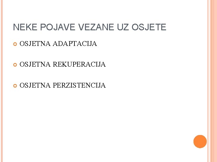 NEKE POJAVE VEZANE UZ OSJETE OSJETNA ADAPTACIJA OSJETNA REKUPERACIJA OSJETNA PERZISTENCIJA 